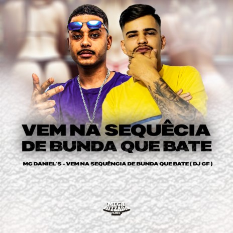 VEM NA SEQUENCIA DE BUNDA QUE BATE ft. DJ CF | Boomplay Music