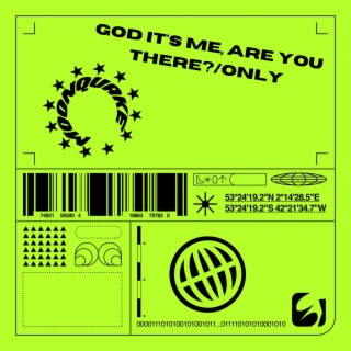 GOD IT'S ME, ARE YOU THERE?/ONLY