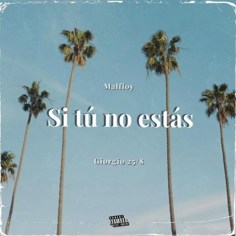 Si tú no estás ft. Malfloy | Boomplay Music