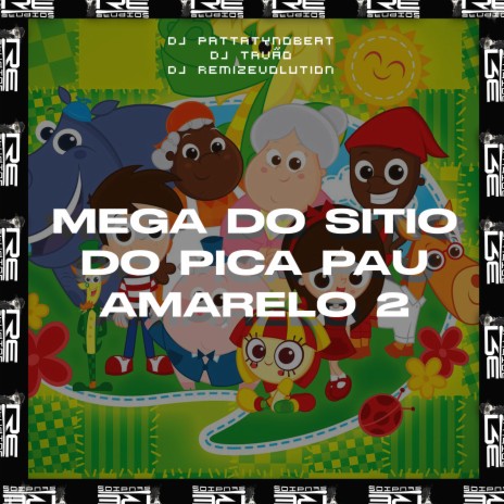 Mega do Sitio do Pica Pau Amarelo 2 ft. DJ TAVÃO & DJ REMIZEVOLUTION | Boomplay Music