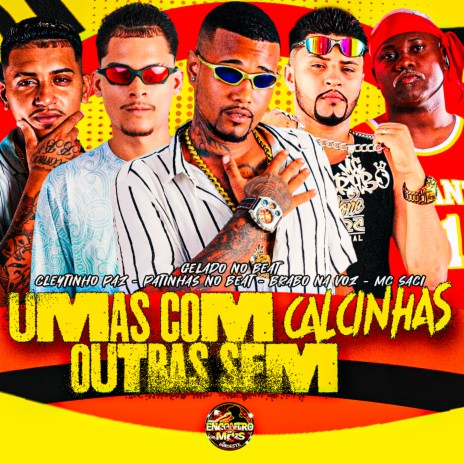 umas Com Calcinha Outras Sem ft. Cleytinho paz, Brabo Na Voz, Patinhas no Beat & MC Saci | Boomplay Music