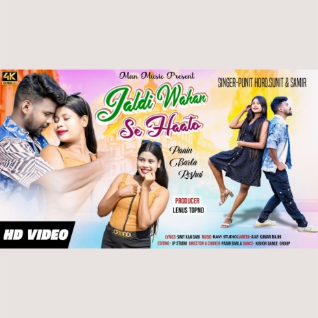 Jaldi Wahan Se Haato ft. Samir Bodra & Punit Horo | Boomplay Music