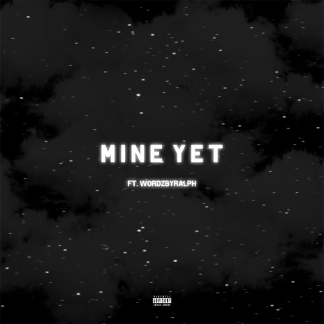 Mine Yet (feat. WordzbyRalph) | Boomplay Music