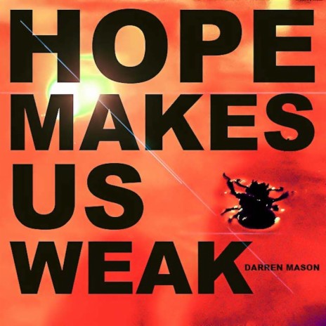 Hope Makes Us Weak | Boomplay Music