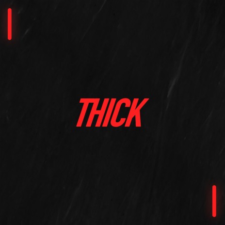 THICK | Boomplay Music