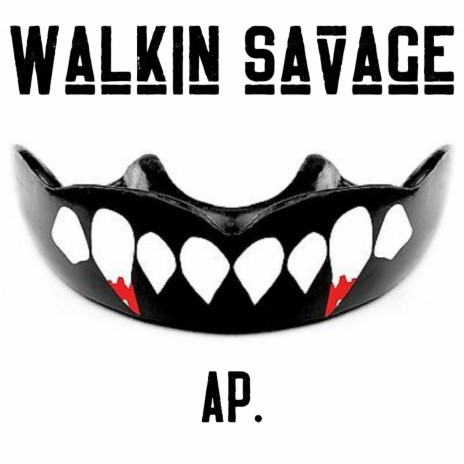 Walkin Savage | Boomplay Music