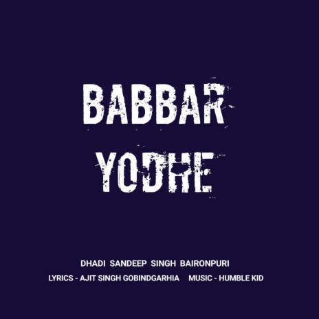 Babbar Yodhe ft. Sandeep Singh Baironpuri | Boomplay Music