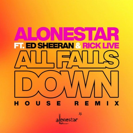 All Falls Down (Dance Remix) ft. Ed Sheeran & Rick Live | Boomplay Music