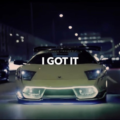 I Got It | Boomplay Music