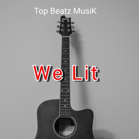 We Lit | Boomplay Music