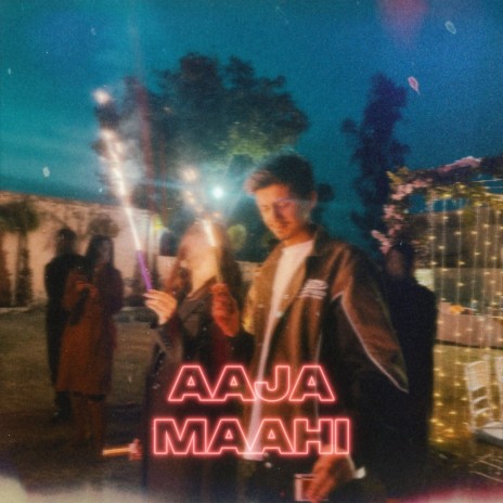 Aaja Maahi | Boomplay Music