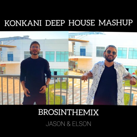 Konkani Deep House Mashup (feat. Jason & Elson) (brosinthemix) | Boomplay Music