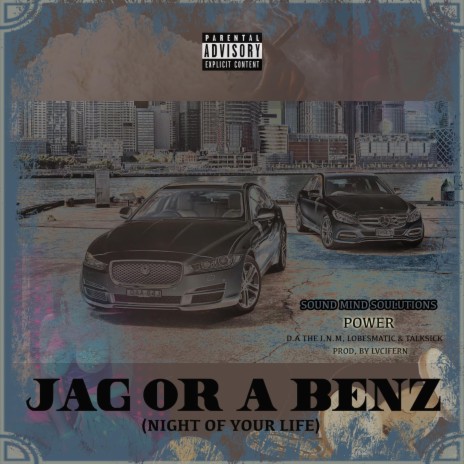 Jag Or A Benz (Night Of Your Life) ft. D.A the I.N.M, Lobesmatic & Talksick