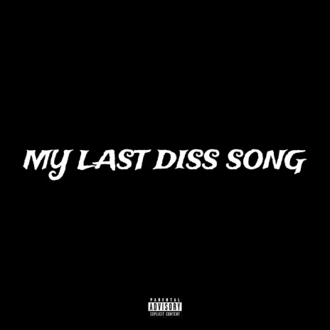 My Last Diss Song | Boomplay Music