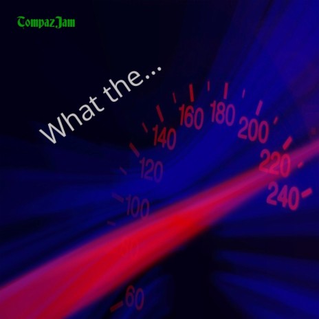 What the ... | Boomplay Music