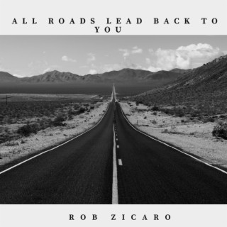 All Roads Lead Back To You