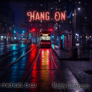 Hang On (feat. Maddy Gaukroger)