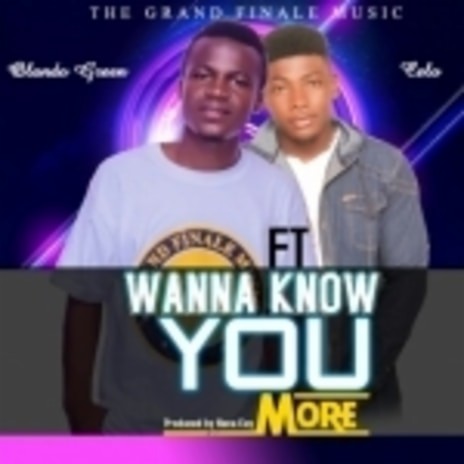 Wanna Know You More | Boomplay Music