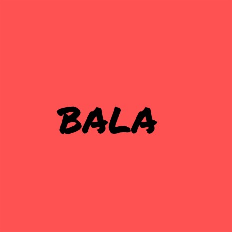 bala | Boomplay Music