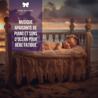 Musique Apaisante De Piano Et Sons D'océan Pour Bébé Fatigué