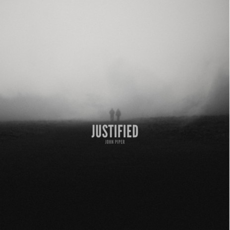 Justified (from John Piper)