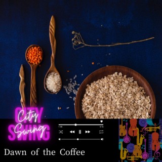 Dawn of the Coffee