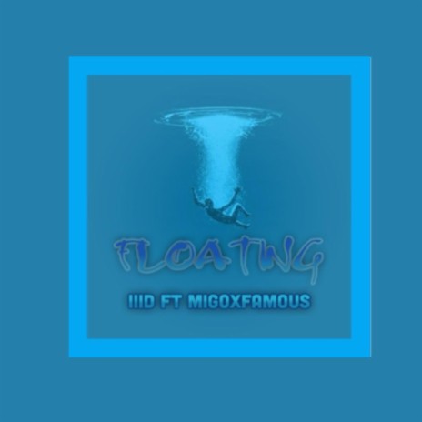 Floating ft. MigoXFamous