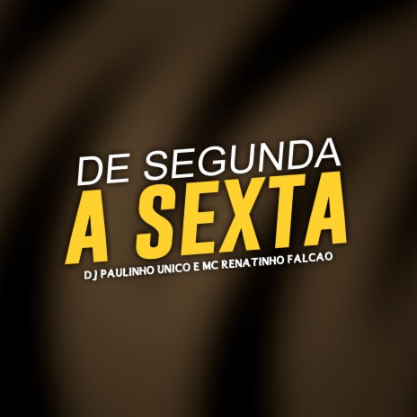 De Segunda a Sexta ft. DJ Paulinho Unico | Boomplay Music