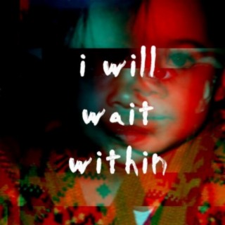 I Will Wait Within