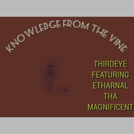 Knowledge from the vine ft. Ethernahl Tha Magnificent | Boomplay Music