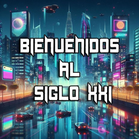 Bienvenidos Al S.XXI | Boomplay Music