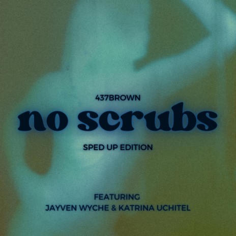 No Scrubs (Sped Up) ft. Jayven Wyche & Katrina Uchitel | Boomplay Music