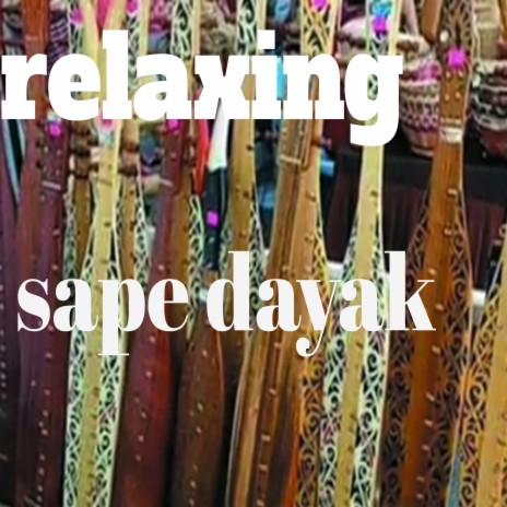 Sape Dayak Relaxing | Boomplay Music
