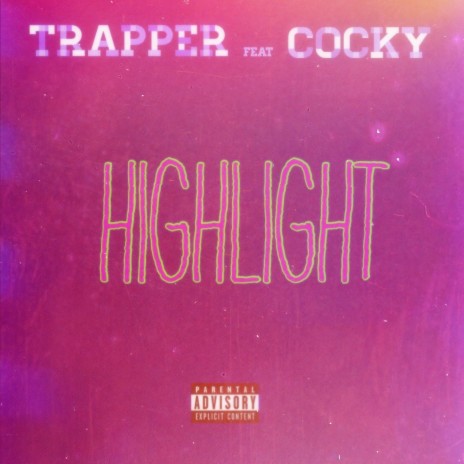 Highlight ft. Trapper | Boomplay Music
