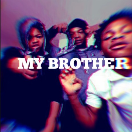 MY BROTHER | Boomplay Music