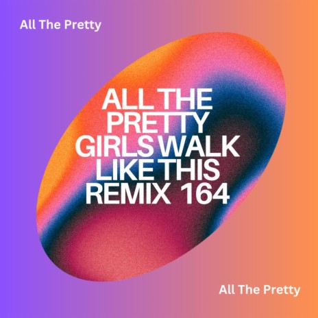 All The Pretty Girls Walk Like This (The Return)