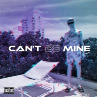 Can't Be Mine lyrics | Boomplay Music