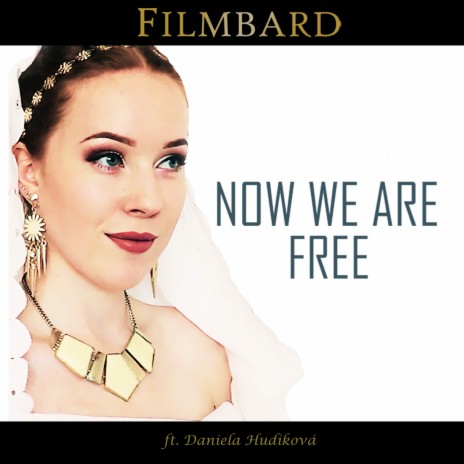 Now We Are Free ft. Daniela Hudiková | Boomplay Music