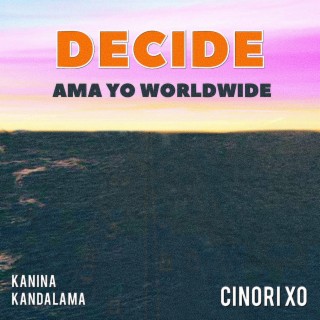 Decide (feat. Cinori Xo & Kanina Kandalama)