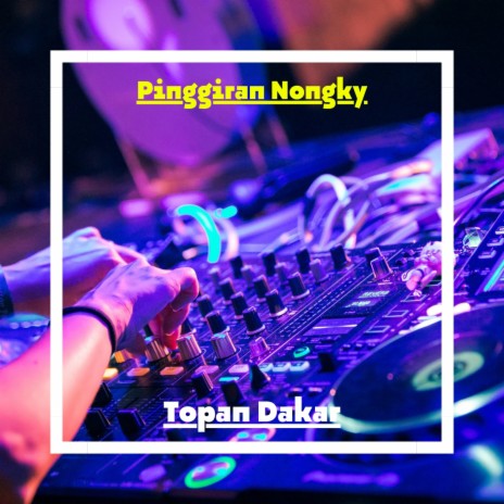 Pinggiran Nongky | Boomplay Music