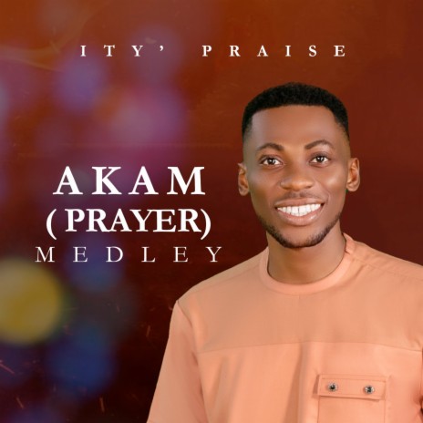Akam (Prayer) Medley | Boomplay Music