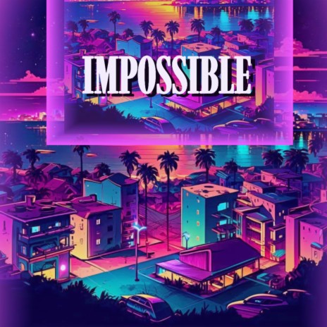 Impossible | Boomplay Music