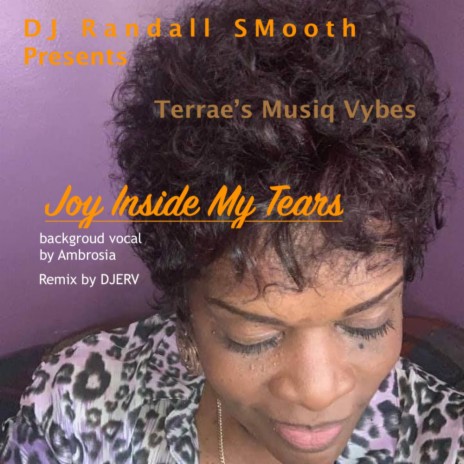 Joy Inside My Tears (Studio Untreated Mix) ft. TERRAE' | Boomplay Music