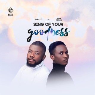 Sing of your Goodness