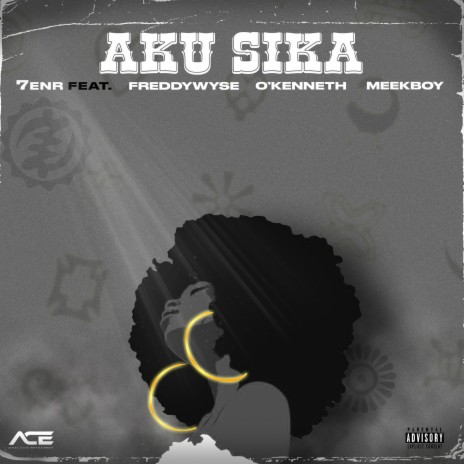 AKU SIKA ft. FreddyWyse, O'kenneth & MeekBoy | Boomplay Music