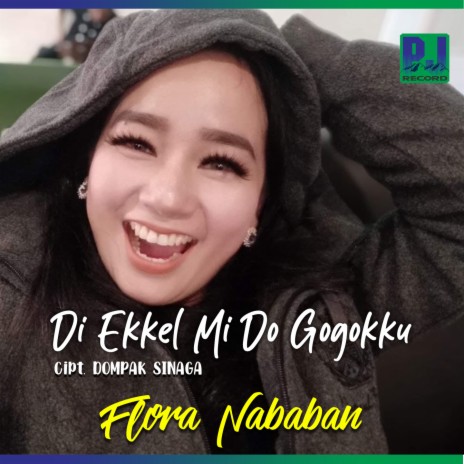 Di Ekkel mi do Gogokku ft. Flora Nababan | Boomplay Music