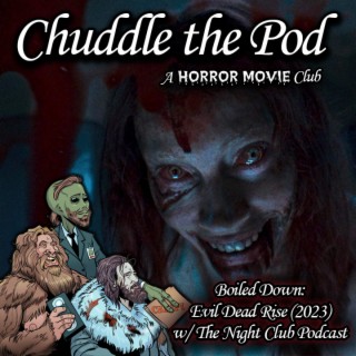 Boiled Down: Evil Dead Rise (2023) w/ The Night Club Podcast
