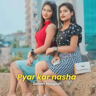 Pyaar kar nasha