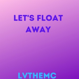 Let's Float Away