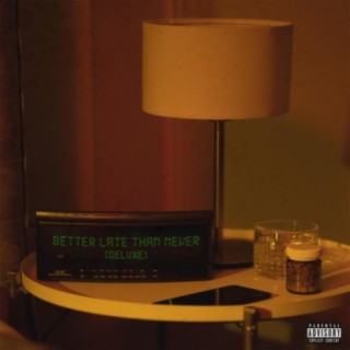 Better Late Than Never (Deluxe)